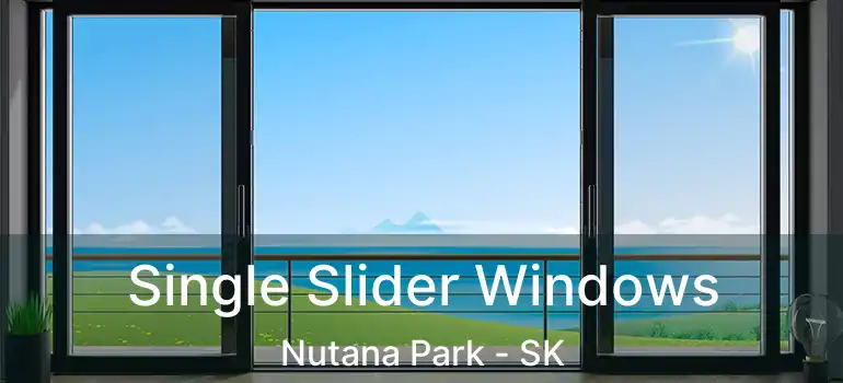  Single Slider Windows Nutana Park - SK