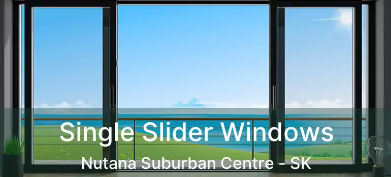  Single Slider Windows Nutana Suburban Centre - SK