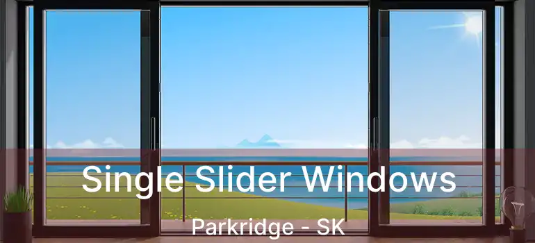  Single Slider Windows Parkridge - SK