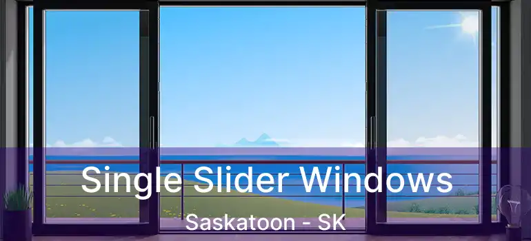  Single Slider Windows Saskatoon - SK