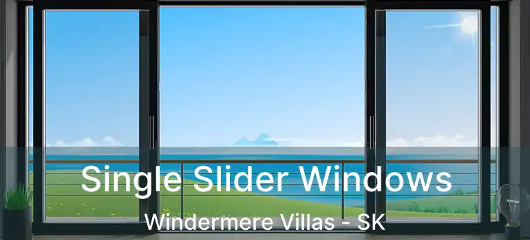  Single Slider Windows Windermere Villas - SK