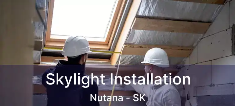  Skylight Installation Nutana - SK