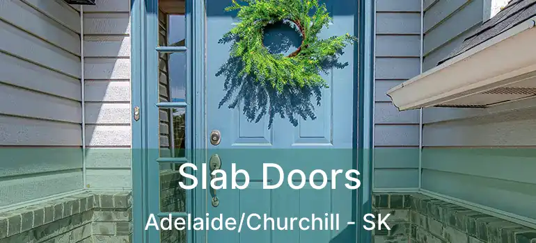  Slab Doors Adelaide/Churchill - SK