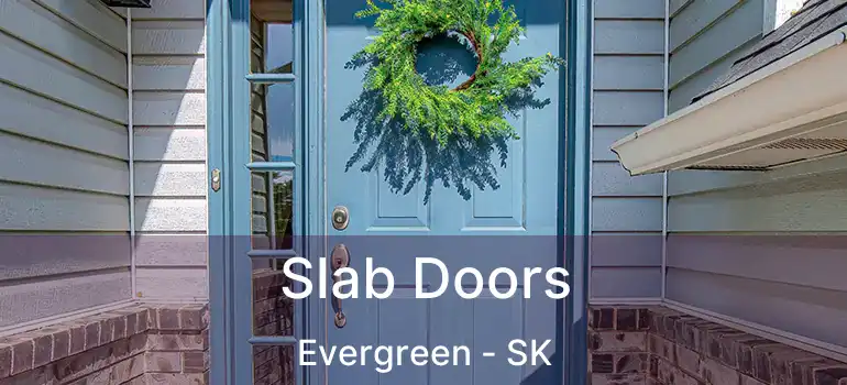  Slab Doors Evergreen - SK