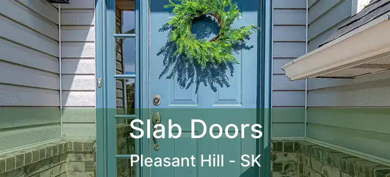  Slab Doors Pleasant Hill - SK