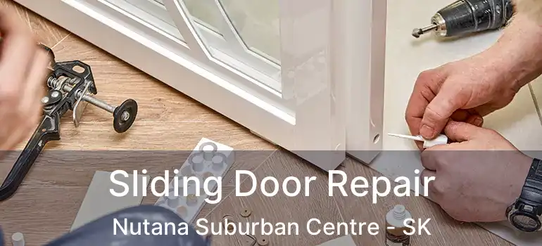  Sliding Door Repair Nutana Suburban Centre - SK