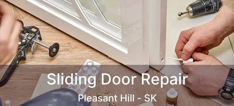  Sliding Door Repair Pleasant Hill - SK