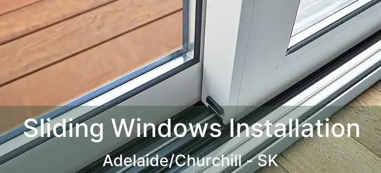  Sliding Windows Installation Adelaide/Churchill - SK