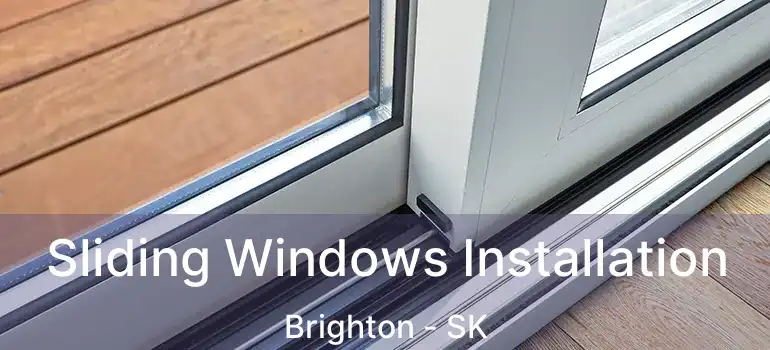  Sliding Windows Installation Brighton - SK