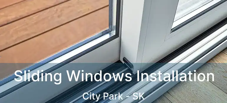  Sliding Windows Installation City Park - SK