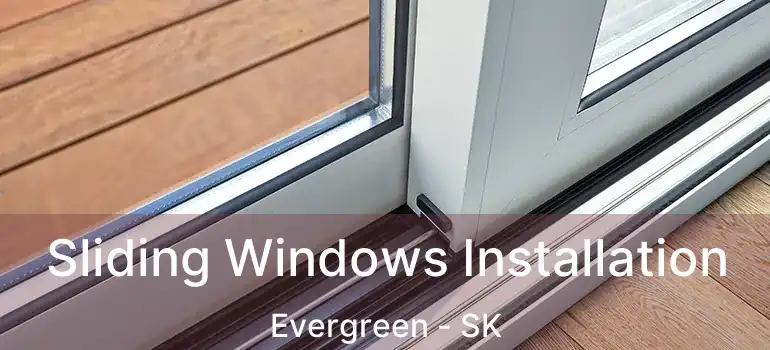  Sliding Windows Installation Evergreen - SK