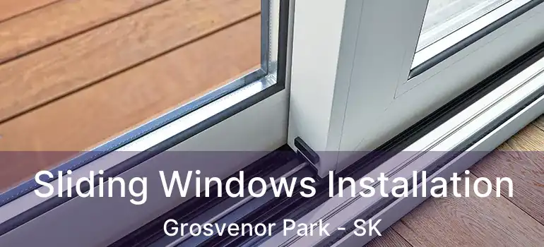  Sliding Windows Installation Grosvenor Park - SK