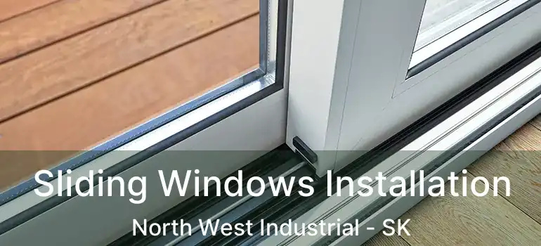  Sliding Windows Installation North West Industrial - SK