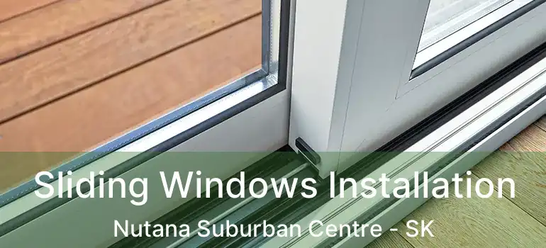  Sliding Windows Installation Nutana Suburban Centre - SK