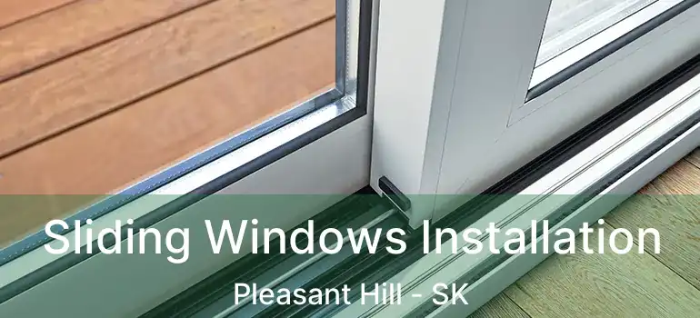  Sliding Windows Installation Pleasant Hill - SK