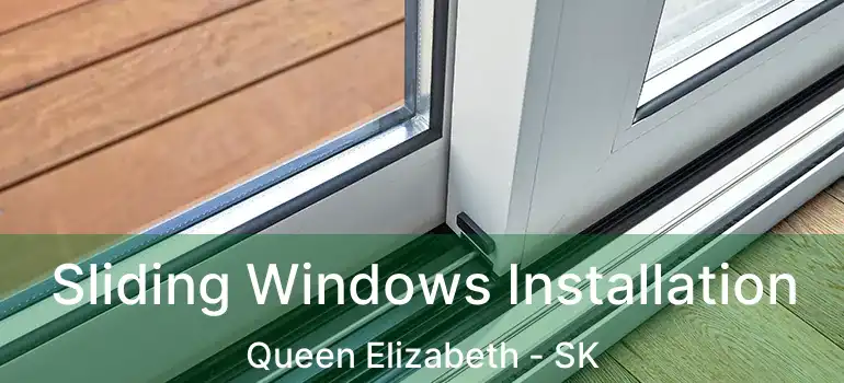  Sliding Windows Installation Queen Elizabeth - SK