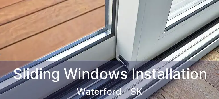  Sliding Windows Installation Waterford - SK