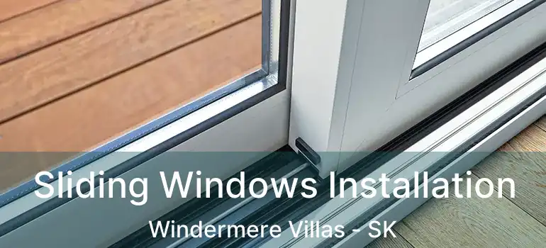  Sliding Windows Installation Windermere Villas - SK