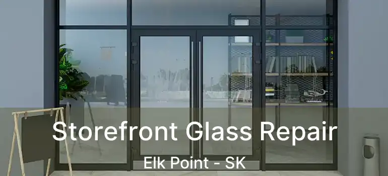  Storefront Glass Repair Elk Point - SK