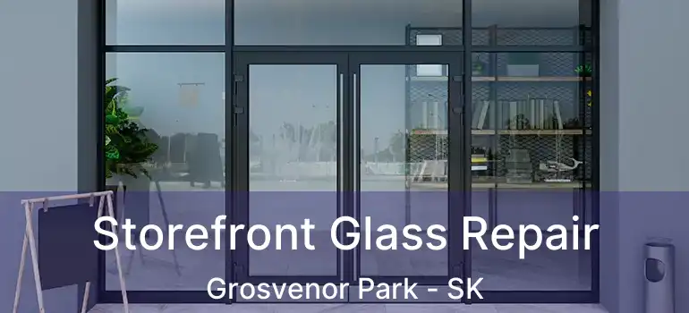  Storefront Glass Repair Grosvenor Park - SK