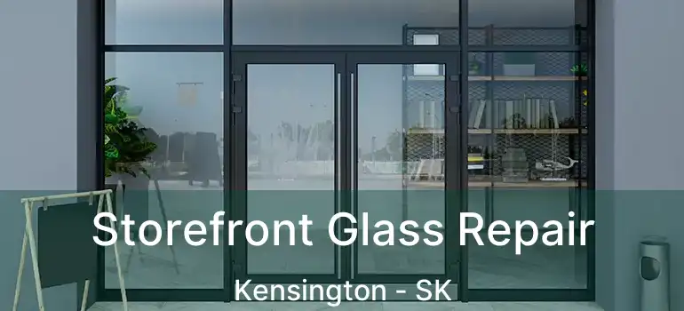  Storefront Glass Repair Kensington - SK