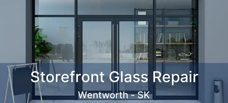  Storefront Glass Repair Wentworth - SK