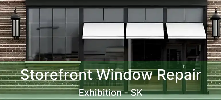  Storefront Window Repair Exhibition - SK