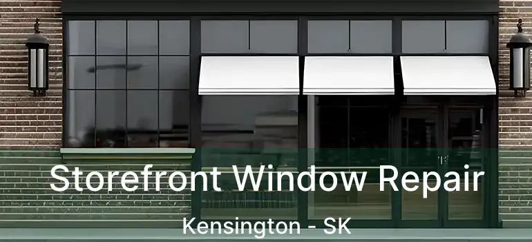  Storefront Window Repair Kensington - SK