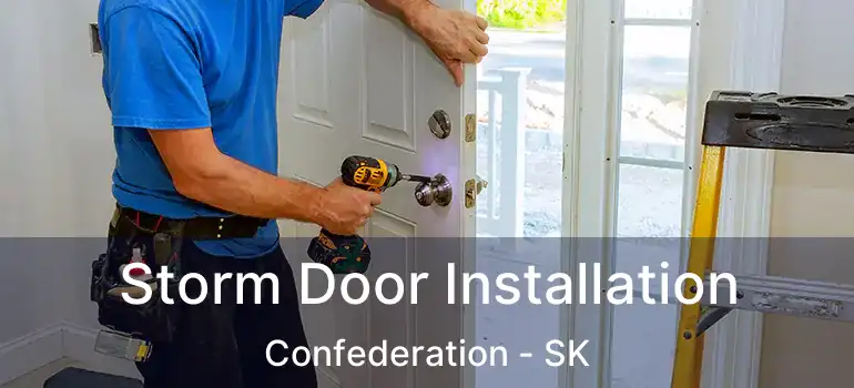  Storm Door Installation Confederation - SK