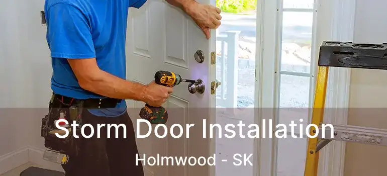  Storm Door Installation Holmwood - SK