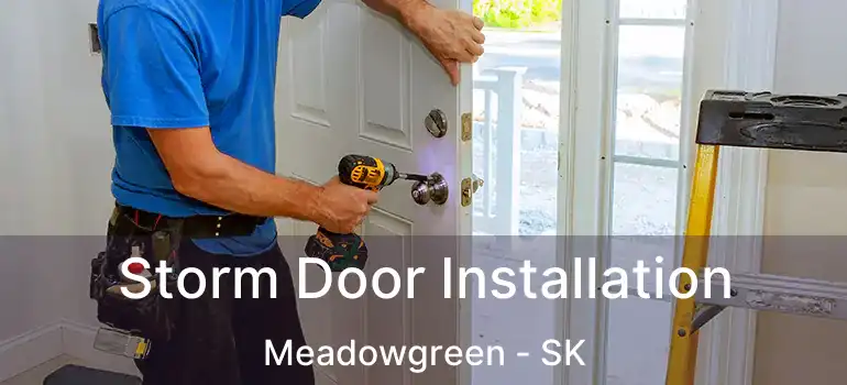  Storm Door Installation Meadowgreen - SK