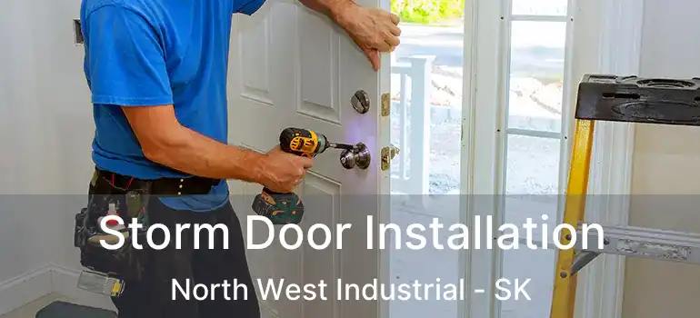  Storm Door Installation North West Industrial - SK