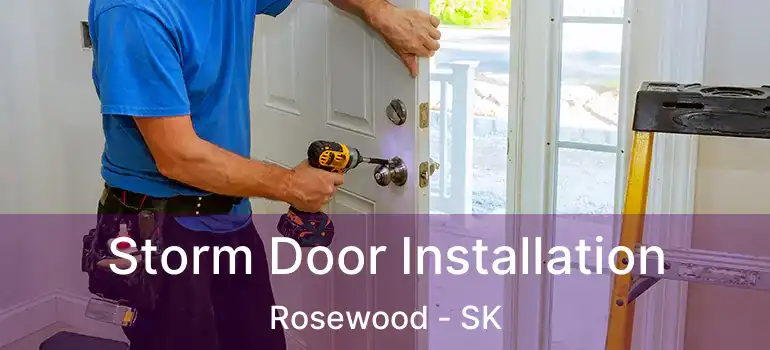  Storm Door Installation Rosewood - SK