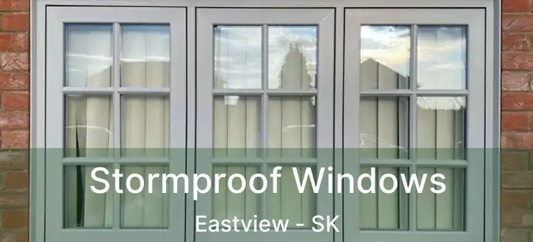  Stormproof Windows Eastview - SK