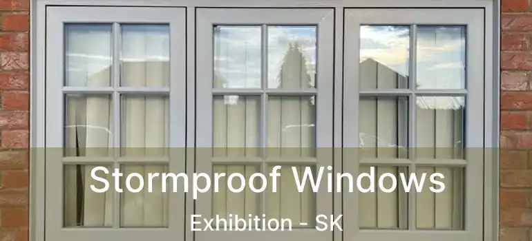  Stormproof Windows Exhibition - SK