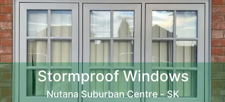  Stormproof Windows Nutana Suburban Centre - SK