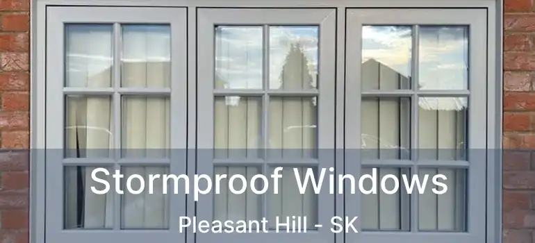  Stormproof Windows Pleasant Hill - SK