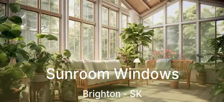  Sunroom Windows Brighton - SK