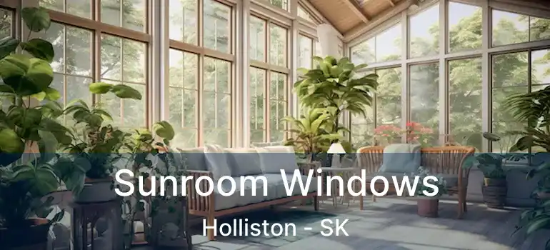  Sunroom Windows Holliston - SK