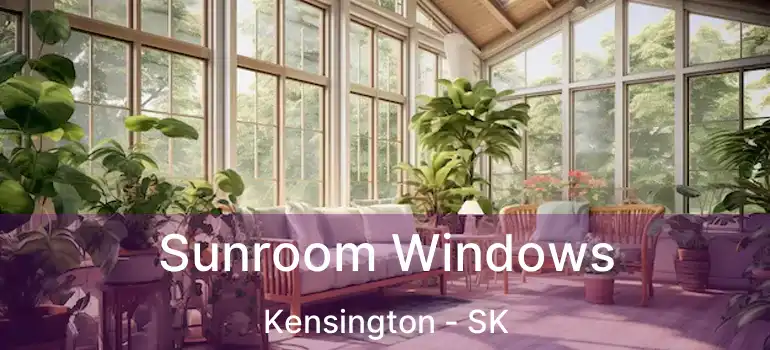  Sunroom Windows Kensington - SK