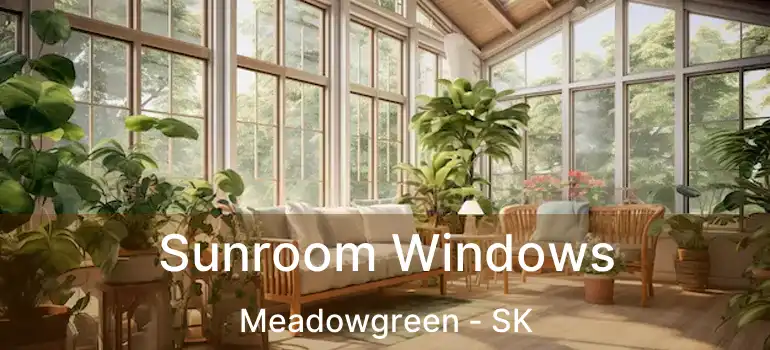  Sunroom Windows Meadowgreen - SK