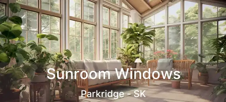  Sunroom Windows Parkridge - SK