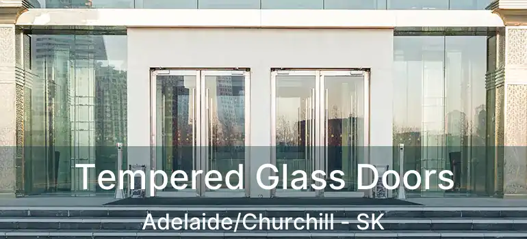  Tempered Glass Doors Adelaide/Churchill - SK