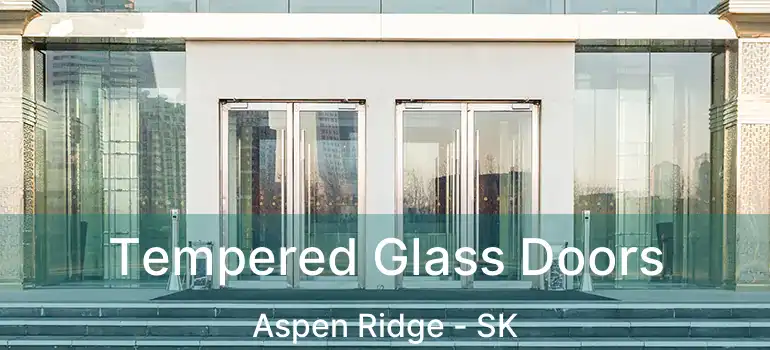  Tempered Glass Doors Aspen Ridge - SK