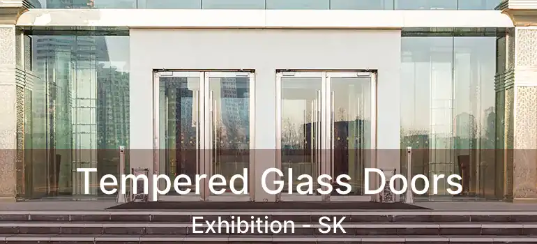  Tempered Glass Doors Exhibition - SK