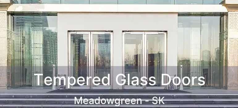  Tempered Glass Doors Meadowgreen - SK