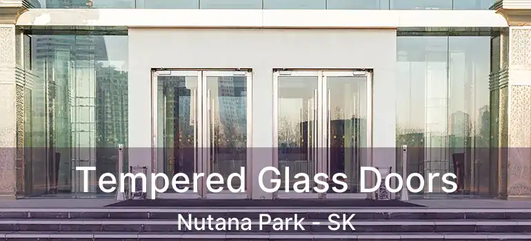  Tempered Glass Doors Nutana Park - SK