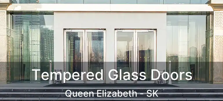  Tempered Glass Doors Queen Elizabeth - SK