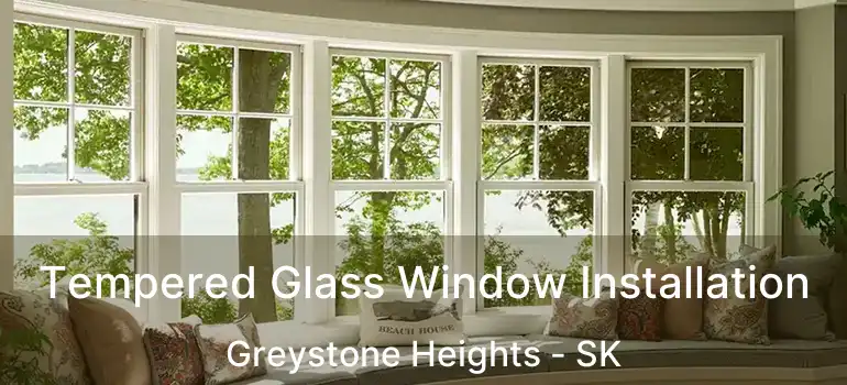  Tempered Glass Window Installation Greystone Heights - SK