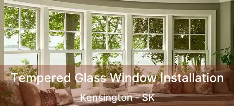  Tempered Glass Window Installation Kensington - SK